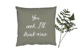 Sierkussens - Kussentjes Woonkamer - 60x60 cm - You cook, I'll drink wine - Spreuken - Drank - Quotes