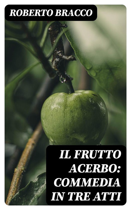 Foto: Il frutto acerbo commedia in tre atti