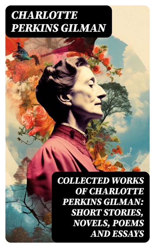 Collected Works of Charlotte Perkins Gilman: Short Stories,  ... - cover