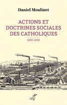Actions et doctrines sociales des catholiques (1830-1930)