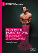 Palgrave Studies in Masculinity, Sport and Exercise - Macho Men in South African Gyms