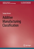 Synthesis Lectures on Engineering, Science, and Technology - Additive Manufacturing Classification