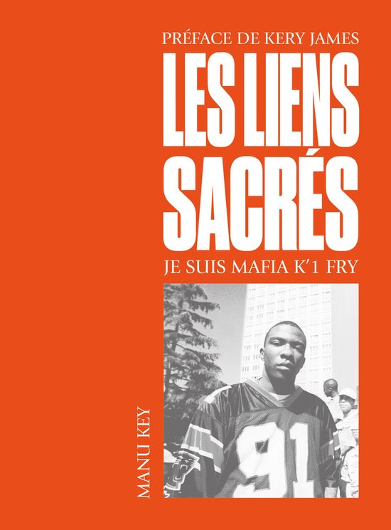 Couverture du livre 'Les Liens Sacrés' avec un jeune homme portant un maillot de sport numéro 91. 'Préface de Kery James' et 'Je Suis Mafia K'1 Fry' en lettres blanches.