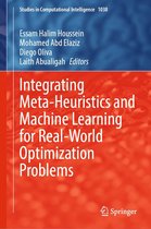 Studies in Computational Intelligence 1038 - Integrating Meta-Heuristics and Machine Learning for Real-World Optimization Problems