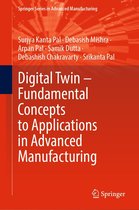 Springer Series in Advanced Manufacturing - Digital Twin – Fundamental Concepts to Applications in Advanced Manufacturing