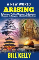 A New World Arising: Culture and Politics in Japan, China, India, and Islam