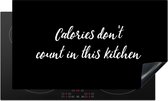 KitchenYeah® Inductie beschermer 90x52 cm - Calories don't count in this kitchen - Keuken - Quotes - Spreuken - Kookplaataccessoires - Afdekplaat voor kookplaat - Inductiebeschermer - Inductiemat - Inductieplaat mat