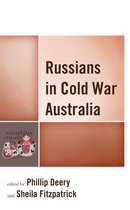 The Harvard Cold War Studies Book Series- Russians in Cold War Australia