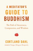 A Meditator's Guide to Buddhism