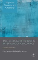 Race Gender and the Body in British Immigration Control