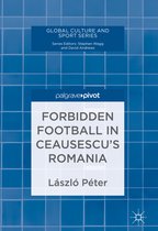 Global Culture and Sport Series- Forbidden Football in Ceausescu’s Romania