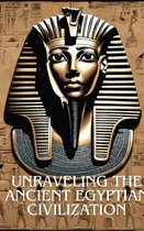 Unraveling the Ancient Egyptian Civilization