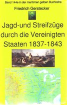 maritime gelbe Buchreihe 144 - Friedrich Gerstecker: Streif- und Jagdzüge durch die Vereinigten Staaten von Amerika 1837-43