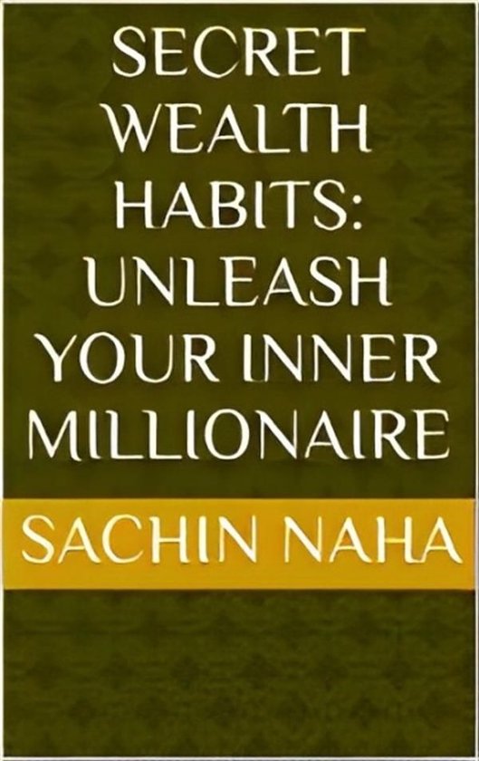 Secret Wealth Habits: Unleash Your Inner Millionaire - cover