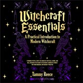Witchcraft Essentials: A Practical Introduction to Modern Witchcraft