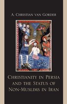 Christianity in Persia and the Status of Non-Muslims in Iran