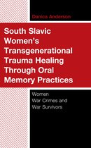 South Slavic Women’s Transgenerational Trauma Healing Through Oral Memory Practices