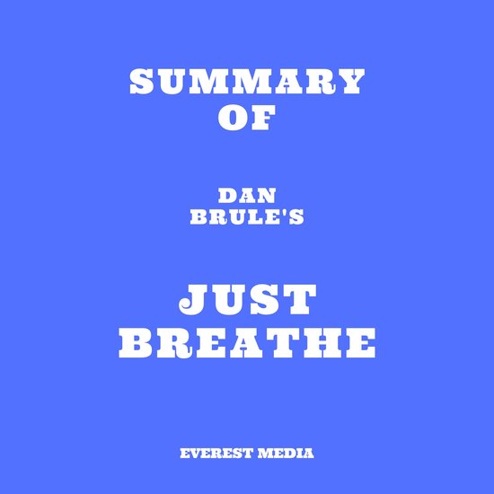Summary of Dan Brule's Just Breathe