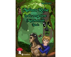 Malinos Reise in die vergessene Märchenwelt 1 - Malinos Reise in die vergessene Märchenwelt