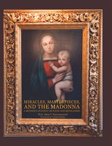 Miracles, Masterpieces, and the Madonna