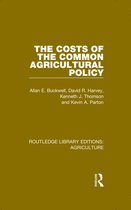 Routledge Library Editions: Agriculture-The Costs of the Common Agricultural Policy