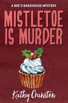 Bee's Bakehouse Mysteries - Mistletoe is Murder