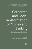 Palgrave Macmillan Studies in Banking and Financial Institutions - Corporate and Social Transformation of Money and Banking