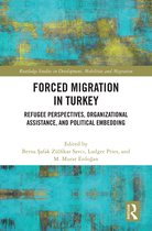 Routledge Studies in Development, Mobilities and Migration- Forced Migration in Turkey