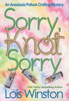 An Anastasia Pollack Crafting Mystery 13 - Sorry, Knot Sorry