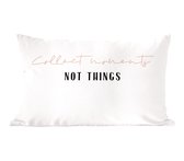 Sierkussens - Kussentjes Woonkamer - 60x40 cm - Tekst - Collect moments not things - Quotes