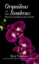Orquídeas en las sombras: Entre la oscuridad y la luz en Cuba
