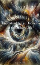 Understanding Eye Diseases: A Simplified Guide