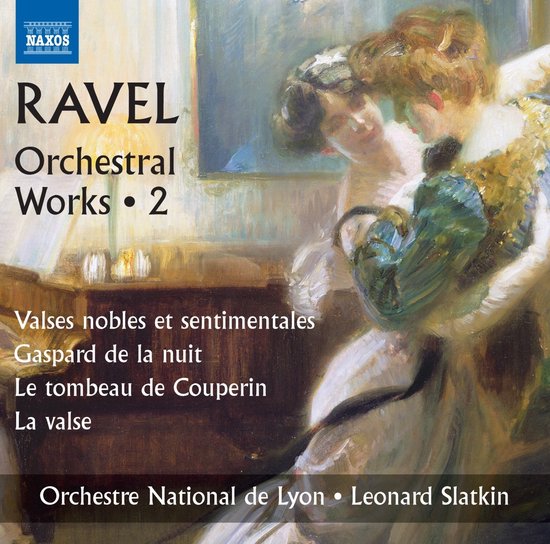 Naxos logo. Maurice Ravel, Orchestral Works • 2. Valse nobles et sentimentales, Gaspard de la nuit, Le tombeau de Couperin, La valse. Orkest National de Lyon, Leonard Slatkin.