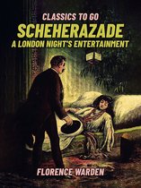 Classics To Go - Scheherazade, A London Night's Entertainment