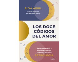 Los doce códigos del amor / The Twelve Codes of Love. Heal Your Wounds and Find Your Match with the Help of Astrology