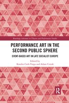 Routledge Advances in Theatre & Performance Studies- Performance Art in the Second Public Sphere