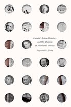 The C.D. Howe Series in Canadian Political History- Canada’s Prime Ministers and the Shaping of a National Identity