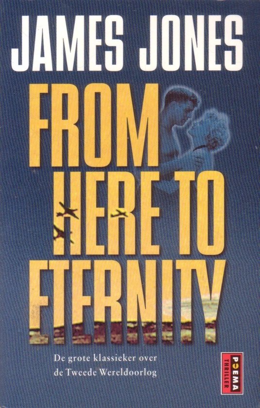 Boekcover 'From Here To Eternity' van James Jones. Titel in grote gele letters met silhouet van een stel. Omslag met tekst 'De grote klassieker over de Tweede Wereldoorlog'.