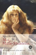 Autobiographie d'un mythe - Moi, Marie-Madeleine...