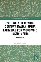 Routledge Research in Music- Valuing Nineteenth-Century Italian Opera Fantasias for Woodwind Instruments