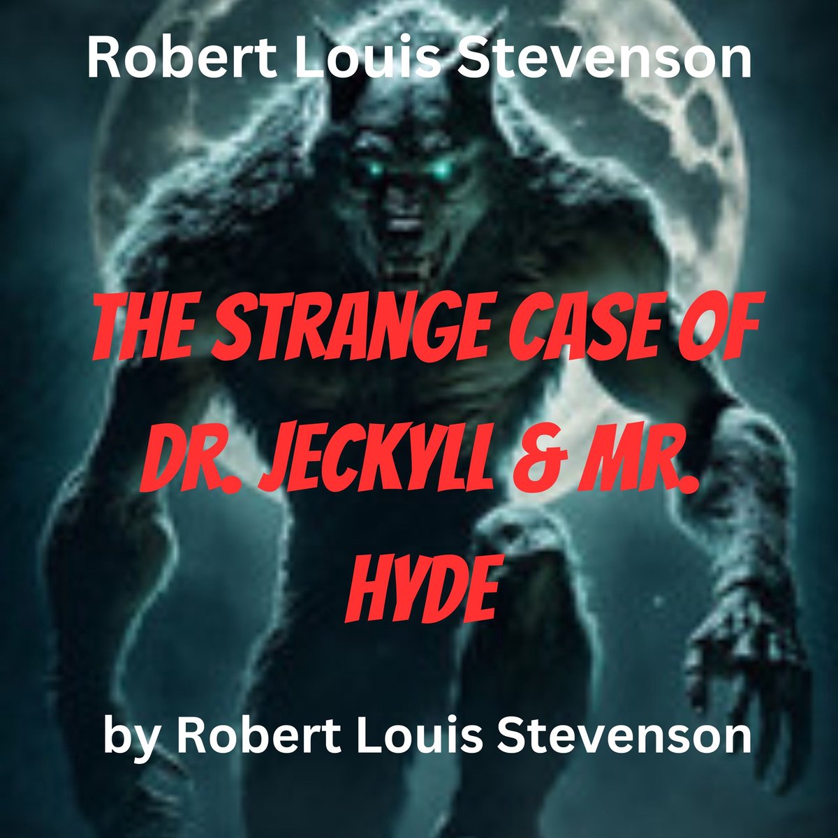 Robert Louis Stevenson: The Strange Case of Dr. Jeckyll and Mr. Hyde - Robert Louis Stevenson