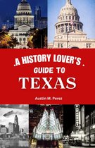 A History lover's guide to Texas