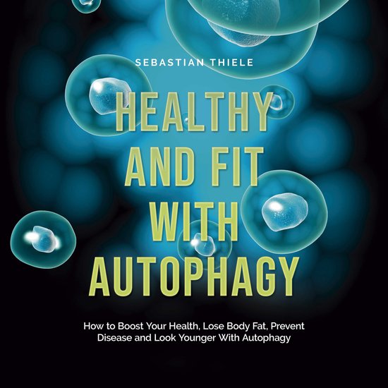 Healthy and Fit With Autophagy: How to Boost Your Health, Lo ... - cover