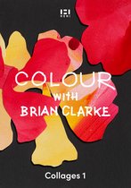 Brian Clarke: Activity Books- Colour with Brian Clarke: Collages 1