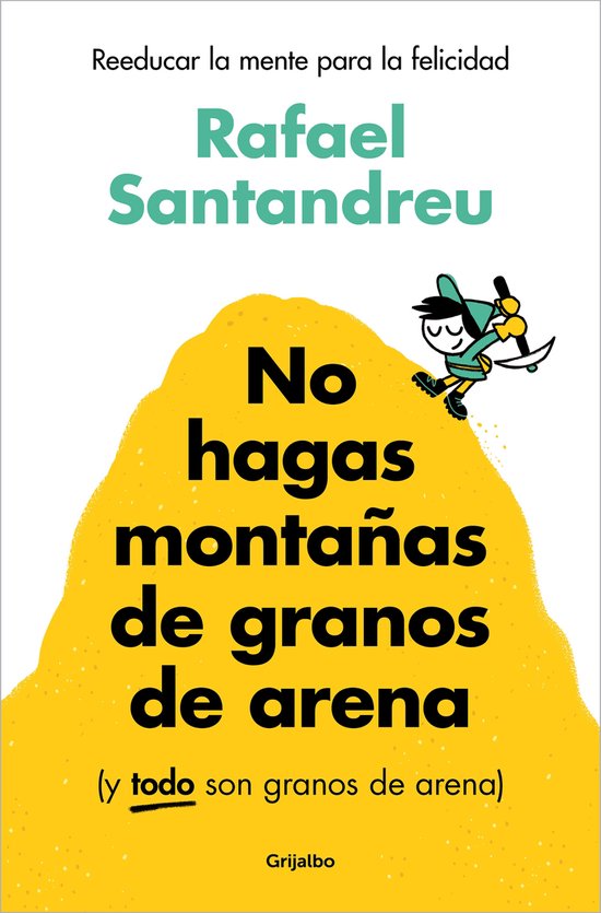 No hagas montañas de granos de arena (y TODO son granos de  ... - cover