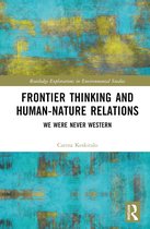 Routledge Explorations in Environmental Studies- Frontier Thinking and Human-Nature Relations