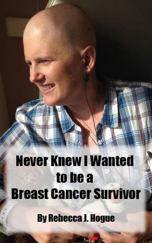 Never Knew I Wanted to be a Breast Cancer Survivor - cover