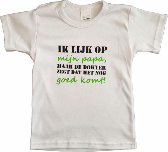 Wit baby t-shirt met "Ik lijk op mijn papa, maar de dokter zegt dat het nog goed komt!" - maat 68 - vaderdag, cadeautje, kraamcadeau, grappig, geschenk, baby, tekst