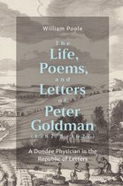 St Andrews Studies in Scottish History-The Life, Poems, and Letters of Peter Goldman (1587/8-1627)