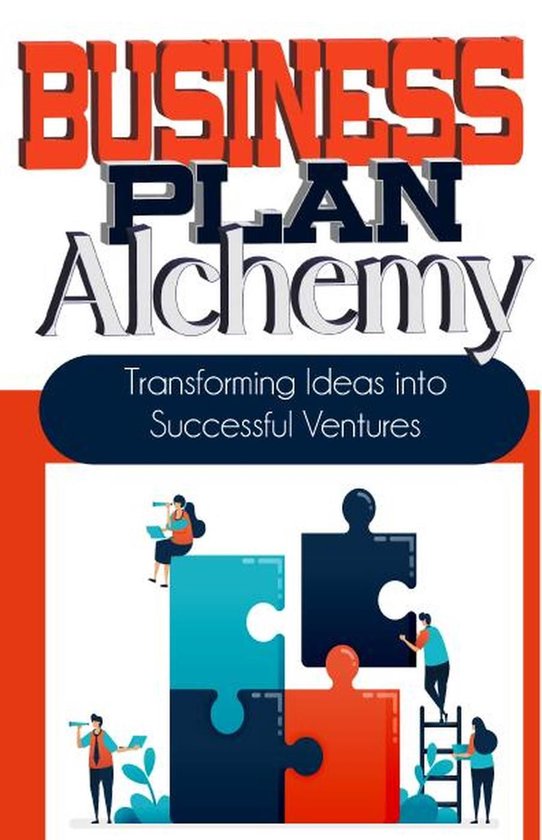 Business Plan Alchemy: Transforming Ideas Into Successful Bu ... - cover